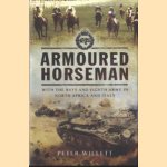 Armoured Horseman. With the Bays and the Eighth Army in North Africa and Italy door Peter Willett