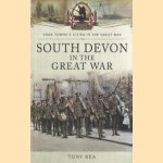 South Devon in the Great War door Tony Rea