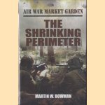 Air War Market Garden 3: The Shrinking Perimeter door Martin W. Bowman