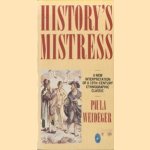 History's Mistress. A New Interpretation of a Nineteenth-Century Ethnographic Classic door Paula Weideger