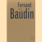 Fernand Baudin. Typograaf / Typographiste / Book Designer. Bibliografie van zijn geschriften, inventaris van het typografische oeuvre door Elly Cockx-Indestege