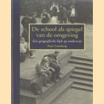 De School als Spiegel van de Omgeving: Een geografische kijk op onderwijs door Peter Gramberg