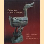 Pathways To The Afterlife. Early Chinese Art From The Sze Hong Collection door Julia M. White e.a.