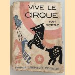 Vive le cirque. Phénomènes, Acrobates, Clowns, Fauves. Nombreux hors-texte et dessins en couleurs. 65 Photographies *SIGNED* door Serge