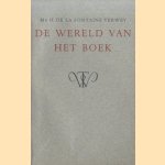 De wereld van het boek. Rede uitgesproken ter aanvaarding van het ambt van bizonder hoogleraar in de wetenschap van het boek en de bibliographie op 10 mei 1954 door H. de la Fontaine Verwey