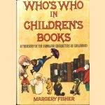 Who's who in children's books. A treasury of the familiar characters of childhood door Margery Fisher