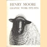 Henry Moore. Graphic Work 1972-1974 door David Mitchinson