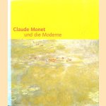 Claude Monet und die Moderne door Karin Sagner-Duchting