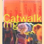 Catwalking. A history of the fashion model door Harriet Quick