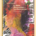 La Bible Illustrations - Surillustrations dans la Sammlung Frieder Burda door Arnulf Rainer e.a.