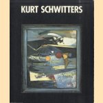 Kurt Schwitters. Die späten Werke door Siegfried Gohr