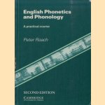 English Phonetics and Phonology. A Practical Course door Peter Roach