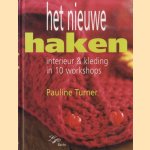 Het Nieuwe Haken. Interieur & kleding in 10 workshops door Pauline Turner