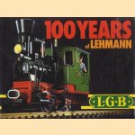 100 Years of Lehmann LGB door Ernst Paul Lehmann