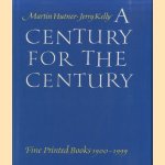 A Century for the Century. Fine Printed Books from 1900 to 1999 door Martin Hutner e.a.