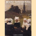 Beyond Impressionism. The Naturalist Impulse door Gabriel P. Weisberg