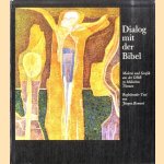 Dialog mit der Bibel, Malerei und Grafik aus der DDR zu biblischen Themen door Jürgen Rennert