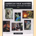 American Folk Masters. The National Heritage Fellows door Steve Siporin