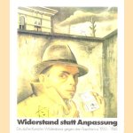 Widerstand statt Anpassung: Deutsche Kunst im Widerstand gegen den Faschismus 1933-1945 door Richard Hiepe e.a.