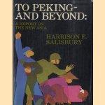 To Peking-and-Beyond: A Report on the New Asia
Harrison E. Salisbury
€ 10,00