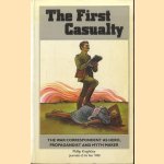 The First Casualty. From the Crimea to Vietnam: The War Correspondent As Hero, Propagandist, and Myth Maker door Phillip Knightly