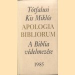 Apologia Bibliorum (facsimile) with Hungarian mirror translation (A Biblia Vedelmezese) door Totfalusi Kis Miklos