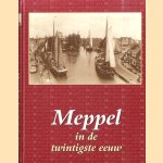 Meppel in de twintigste eeuw door W.J. Ponne e.a.