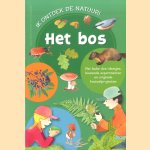 Ik ontdek de natuur: Het bos. Met leuke doe-ideetjes, boeiende experimenten en originele knutselprojecten door Barbara Wernsing-Bottmeyer e.a.