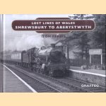 Lost Lines of Wales. Shrewsbury to Aberystwyth door Tom Ferris