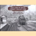 Lost Lines of Wales. Conwy Valley Line door Paul Lawton e.a.