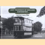 Lost Tramways of England. Coventry door Peter Waller