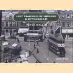 Lost Tramways of England. Nottingham door Peter Waller