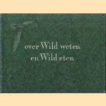 Over wild weten en wild eten door Frans Drupsteen