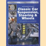 How to Restore & Improve Classic Car Suspension, Steering & Wheels. Enthusiast's Restoration Manual door Julian Parish