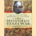 An Alternative History of Britain. The Hundred Years War door Timothy Venning