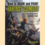 How to Draw and Paint Fantasy Combat. A Step-By-Step Guide to Epic Combat Scenes door Matt Stawicki e.a.