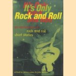 It's Only Rock and Roll. An Anthology of Rock and Roll Short Stories door Janice Eidus e.a.