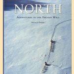 North. Adventures in the frozen wild door Nicolas Vanier