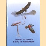 Where to watch birds on Azerbaijan door Napier Shelton e.a.