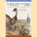 The Flight of the Emu. A Hundred Years of Australian Ornithology 1901-2001 door Libby Robin