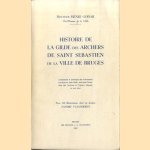 Histoire de la Gilde des Archers de Saint Sebastien de la ville de Bruges. door H. Godar