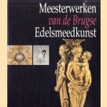 Meesterwerken van de Brugse edelsmeedkunst door Dominique Marechal