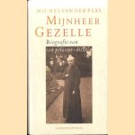 Mijnheer Gezelle : biografie van een priester-dichter (1830-1899) *GESIGNEERD* door Michel van der Plas