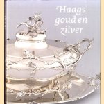 Haags goud en zilver. Edelsmeedkunst uit de Hofstad door J. Pijzel-Dommisse