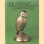 Schätze deutscher Goldschmiedekunst von 1500 bis 1920 door Klaus - a.o. Pechstein