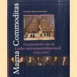 Magna Commoditas. Geschiedenis van de Leidse universiteitsbibliotheek 1575-2000 door Christiane Berkvens-Stevelinck