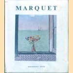 Marquet: Vie et portrait de Marquet; L'oeuvre de Marquet door Marcelle Marquet e.a.