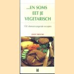 En soms eet je vegetarisch. 150 vleesvervangende recepten door Joost Drenthe