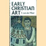 Early Christian Art door F. van der Meer