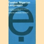 Twelve Nigerian Languages. A Handbook on Their Sound Systems for Teachers of English door Elizabeth Dunstan